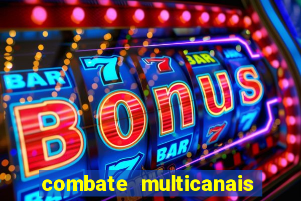 combate multicanais ao vivo